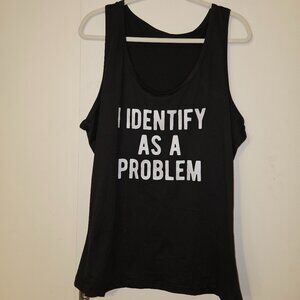 🤩3/$15! NWOT "I Identify As A Problem" Novelty Tank (2XL US Size)